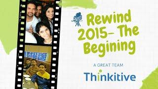  Rewind 2015 - The Begining #Thinkitive || Best Company