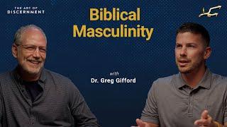 Biblical Masculinity | The Art of Discernment S4 E3