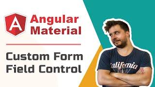 Angular Material - Custom Form Field Control [Advanced, 2020, Pt.1]