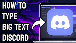 How to Type Big Text in Discord - Full Guide