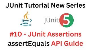 JUnit Tutorial - #10 - JUnit assertEquals Method - A Complete API Guide