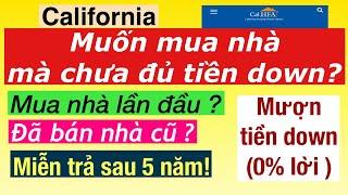 #595]California-Người mua nhà lần đầu được mượn Down Payment 0% lời? Xoá nợ sau 5 năm? Điều kiện?