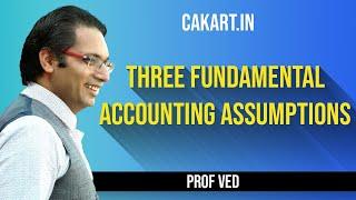 Three Fundamental Accounting Assumptions By Prof Ved For CA,CS & CMA Students