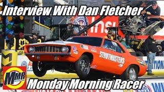 Dan Fletcher NHRA Sportsman Racer For Strutmasters Interview With Monday Morning Racer