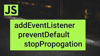 Обработка событий addEventListener, preventDefault, stopPropogation