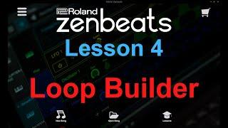 Zenbeats Lesson 4 -  Using Loop Builder View