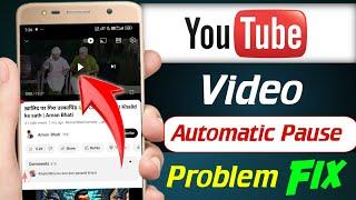 Youtube video automatic pause problem | Youtube video automatically stop problem