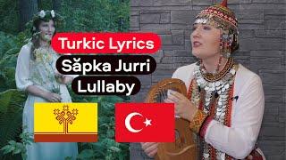 Turkic Lyrics (Chuvash): ErmA – Săpka Jurri (Lullaby)