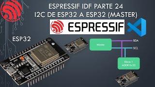 ️ ESP32 IDF SDK 24: I2C de ESP32 a ESP32 Master - Slave parte 1(Master)