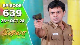 Iniya Serial | Episode 639 | 26th Oct 2024 | Alya Manasa | Rishi | Saregama TV Shows Tamil