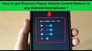 How to get Onscreen Popup Volume Control Buttons in any Android Smartphones ?