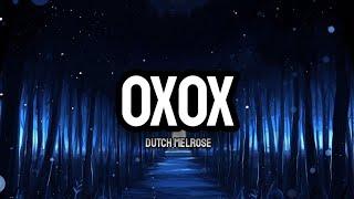 Dutch Melrose - OXOX (Lyrics)