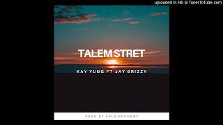 Talem stret -Kay yung ft Jay briz (prod by 50LO)