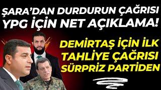 Şara'dan Durdurun Çağrısı! YPG İçin Net Açıklama! Demirtaş İçin İlk Tahliye Çağrısı Sürpriz Partiden