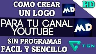 Crear Un Logo Para Tu Canal | Youtube | SIN PROGRAMAS | FÁCIL Y SENCILLO | PROFESIONAL?