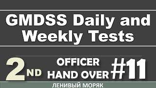 11) GMDSS - Daily and Weekly Tests / 2nd Officer Hand Over