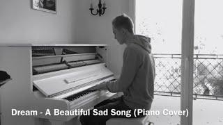 Dream - A Beautiful Sad Song (Piano Cover)