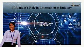 IPR and it’s Role in Indian Entertainment Industry | Media and Entertainment Law | Swastika