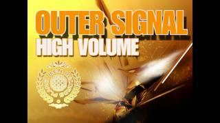 Outer Signal - High Volume