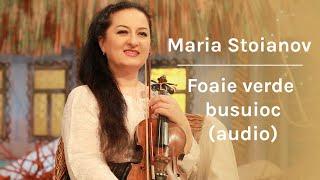 Maria Stoianov - Foaie verde busuioc | Audio