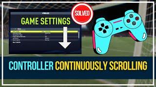 Fix FIFA 22/21 CONTROLLER CONTINUOUS SCROLL Bug On PC | FIFA 22/21 Continuously SCROLLS On MENUS