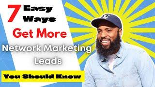 7 Easy Ways Proven To Transform Your Dull Network Marketing Lead Generation Strategy