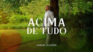 Samuel Oliveira - Acima De Tudo ( VIDEO OFICIAL )