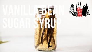 Vanilla Bean Sugar Syrup | Everyday Gourmet S10 EP39