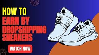 How to Earn by Dropshipping Sneakers || Earn Money Online || TechAutomation With Faiz