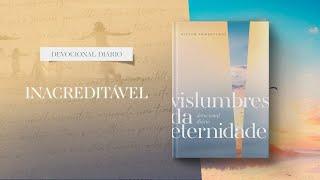 Devocional Diário: 31 de Outubro - Inacreditável | Vislumbres da eternidade