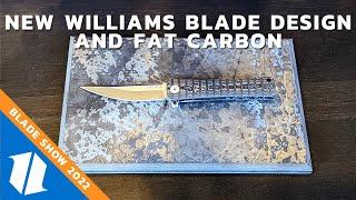 NEW WILLIAMS BLADE DESIGN & FAT CARBON | Blade Show 2022