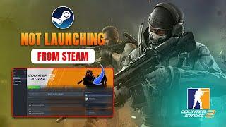 How to Fix Counter Strike 2 Not Launching From Steam PC | CS2 Won’t Launch on PC