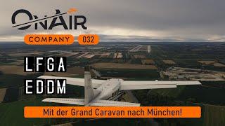 ON AIR  Servus München: 2ter Flug in der C208 in die Landeshauptstadt  #msfs2020 #032 LFGA EDDM