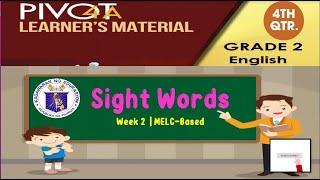 GRADE 2 | ENGLISH 2 | SIGHT WORDS | QUARTER 4 | WEEK 2 | MELC-BASED
