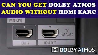 Can You Get Dolby Atmos Audio Without HDMI eARC?