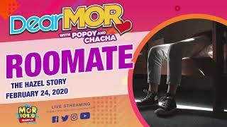 Dear MOR: "Room Mate" The Hazel Story 02-24-2020