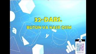 32-dars. Butun va kasr qism