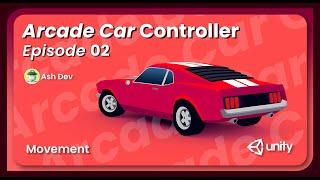 Arcade Car Controller Part 2 | Movement tutorial Unity | AshDev