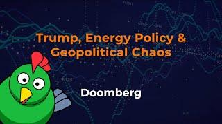 Doomberg: Trump, Energy Policy & Geopolitical Chaos