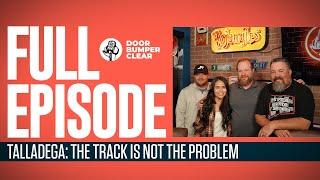 Talladega: The Track Is Not The Problem - Full Episode | Door Bumper Clear