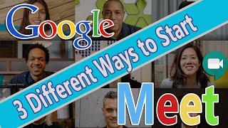 Starting a Virtual Meeting using Google Meet in 3 Different Ways