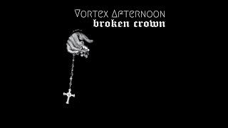 Vortex Afternoon - Broken Crown (Official Music Video)