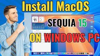 Install MacOS Sequoia 15 (latest Version) on Windows PC: Step by step Guide