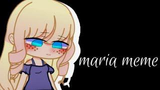 Maria meme | gacha club