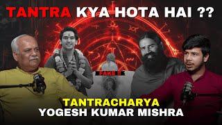 Full Podcast of Tantra & Mantra! ft. Tantracharya Yogesh Kumar Mishra