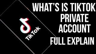 What is Tiktok Private Account ?