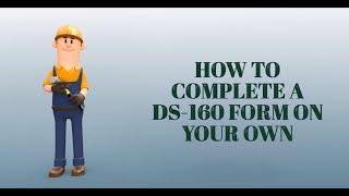 How to complete a DS 160 form