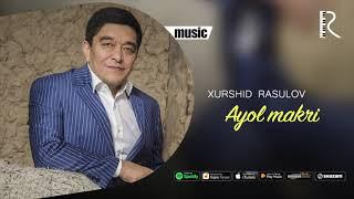 Xurshid Rasulov - Ayol makri (Official music)