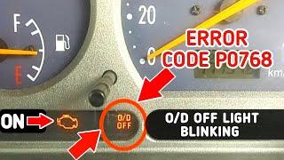 Error code P0768 ! transmission gear Shifting problem ! Overdrive light flashing causes and solution