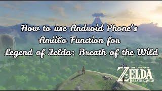 How to use Android Phone’s Amiibo Function for Legend of Zelda: Breath of the Wild?